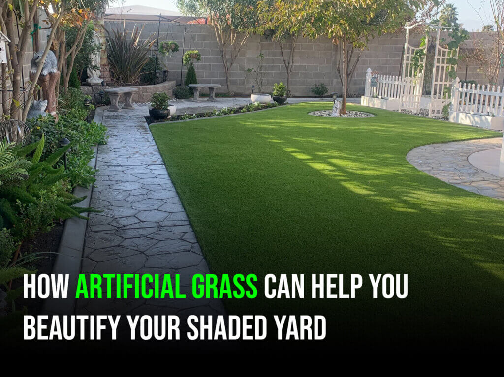 How Artificial Grass Can Help You Beautify Your Shaded Yard-Santa Cruz