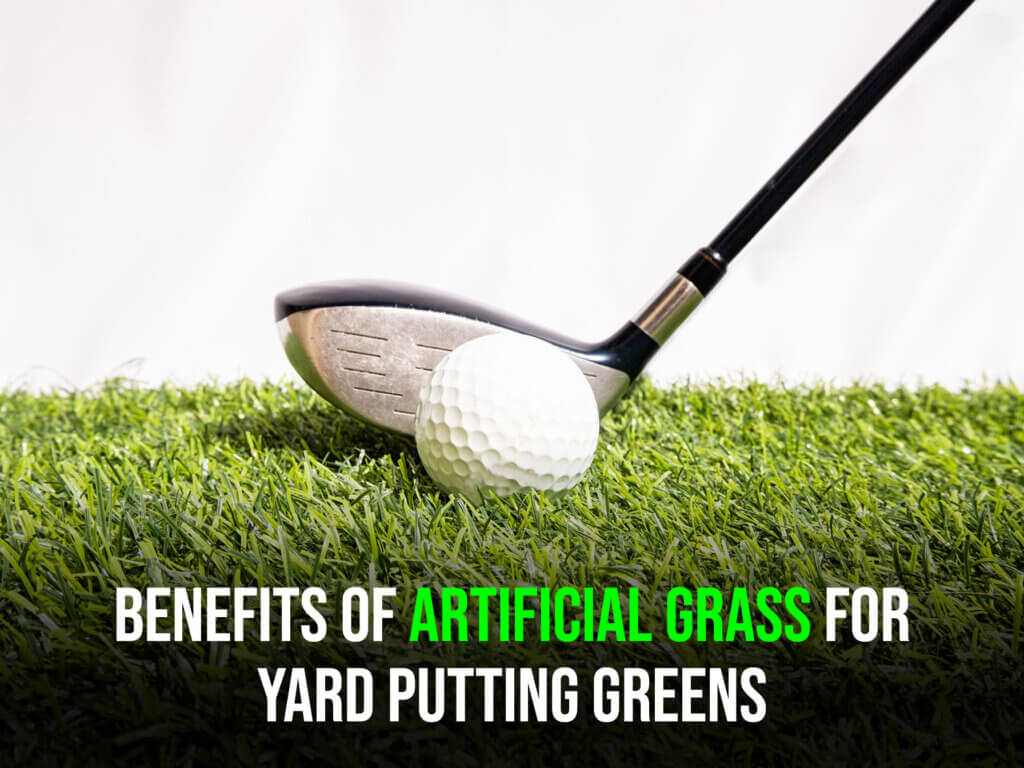 Benefits of Artificial Grass for Yard Putting Greens-santacruz